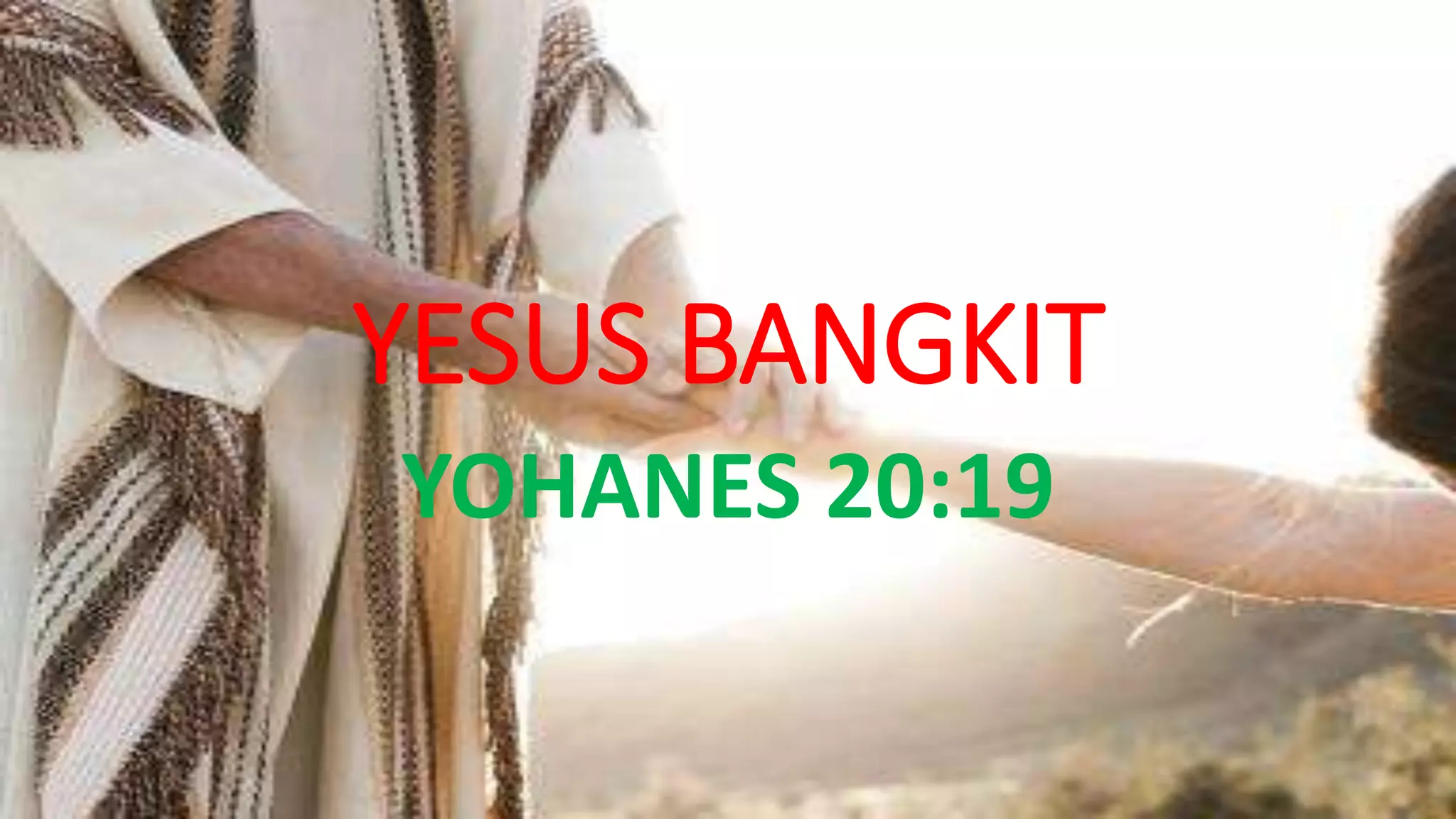 YESUS BANGKIT
YOHANES 20:19
 