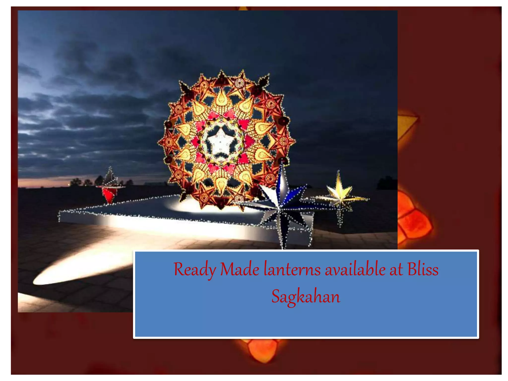 Ready Made lanterns available at Bliss
Sagkahan
 