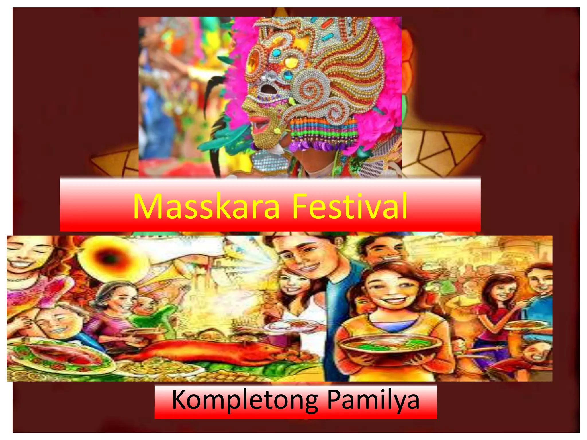 Kompletong Pamilya
Masskara Festival
 