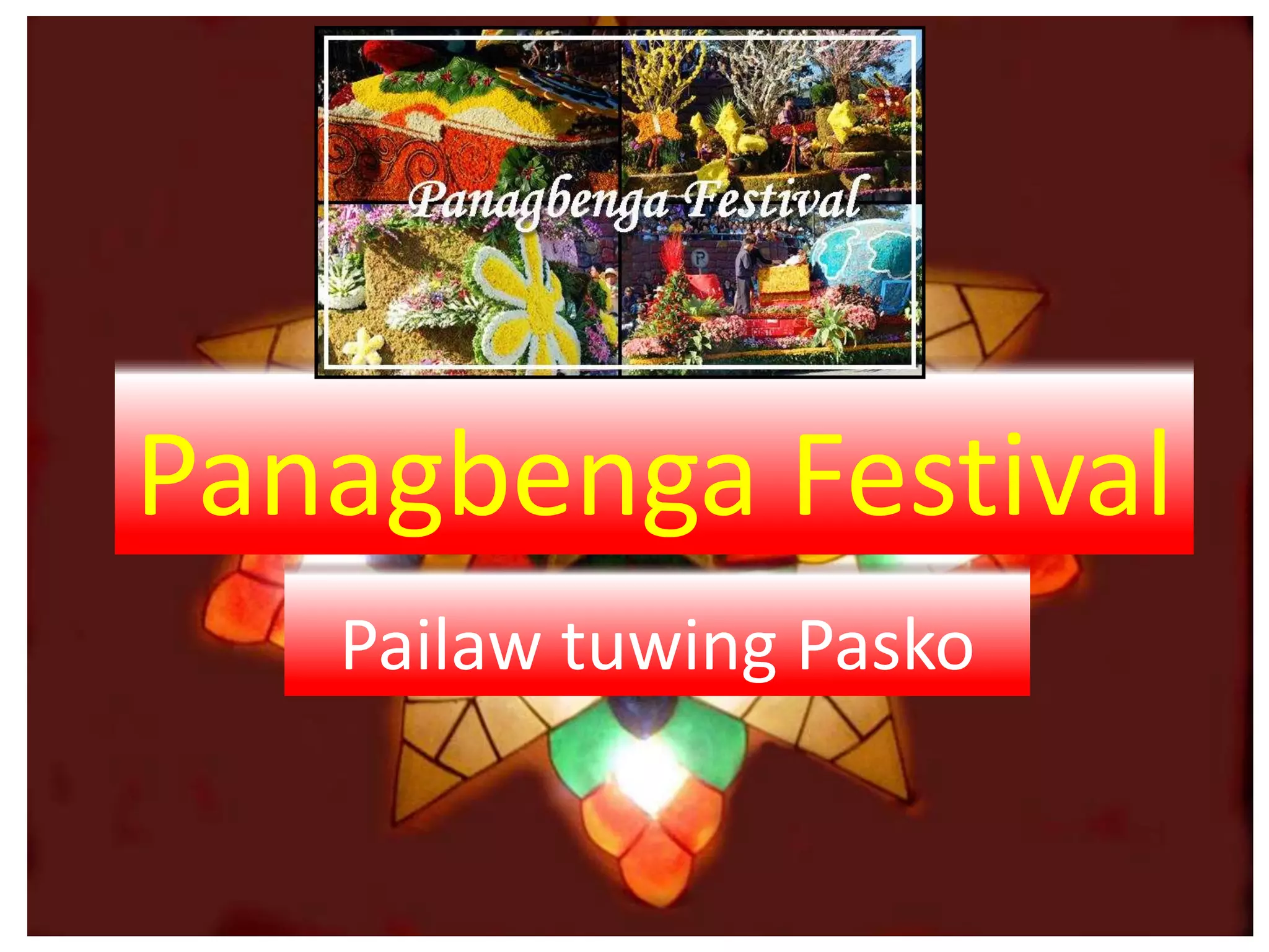 Panagbenga Festival
Pailaw tuwing Pasko
 