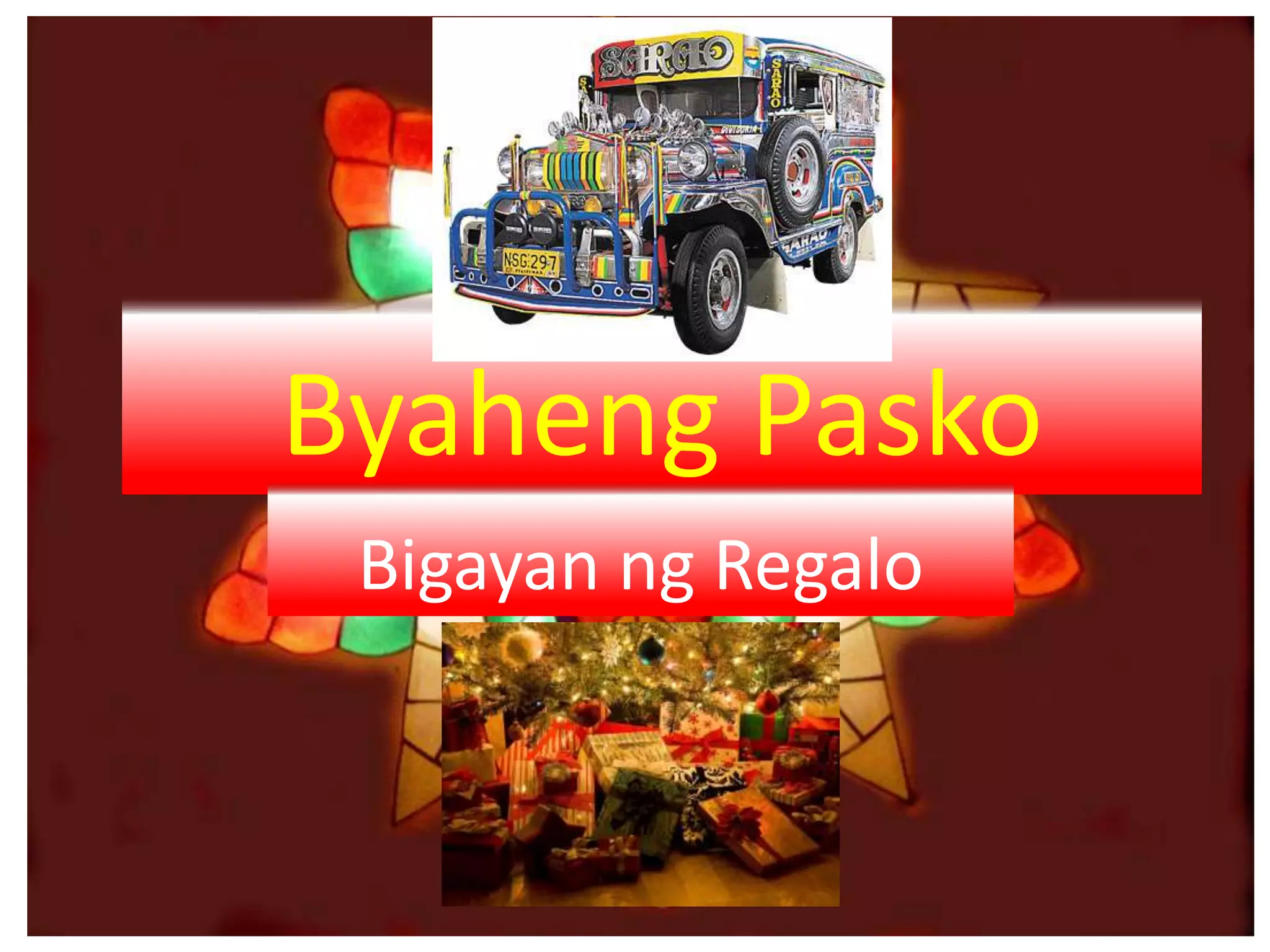Byaheng Pasko
Bigayan ng Regalo
 