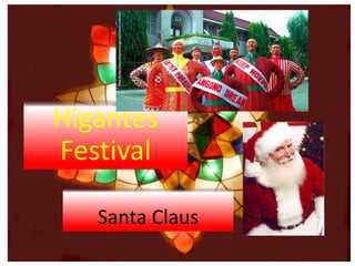 Santa Claus
Higantes
Festival
 