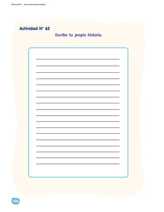 Ediciones R & V Paso a pasito aprendo solito(a)
150
Escribe tu propia historia.
Actividad N° 62
 