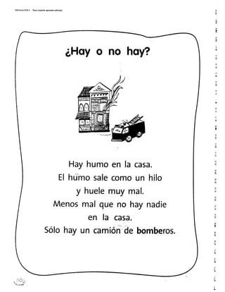 EdicionecR & V Pato a paritoaprendorolito(a)
¿Hqyo no hoy?
Hayhumoen la casa.
Elhúmosalecomoun hilo
y huelemuymal.
Menosmalqueno haynadie
en la cala.
Sólohayun camión'áebomberos.
 