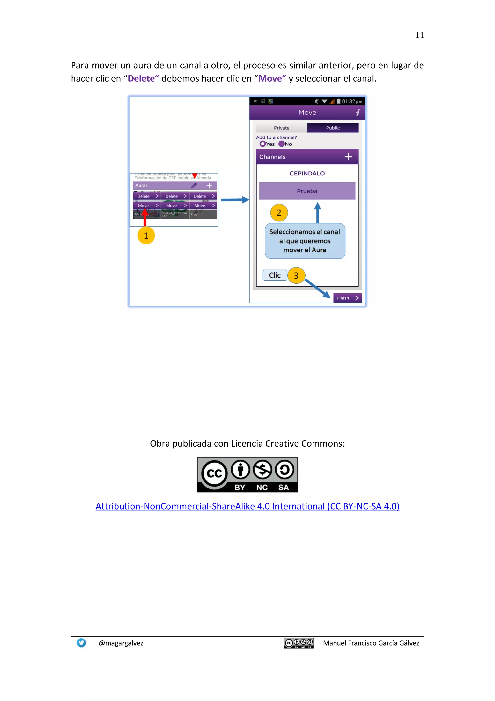 11
@magargalvez Manuel Francisco García Gálvez
Para mover un aura de un canal a otro, el proceso es similar anterior, pero en lugar de
hacer clic en “Delete” debemos hacer clic en “Move” y seleccionar el canal.
Obra publicada con Licencia Creative Commons:
Attribution-NonCommercial-ShareAlike 4.0 International (CC BY-NC-SA 4.0)
 