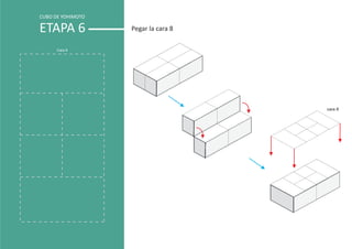 CUBO DE YOHIMOTO

ETAPA 6            Pegar la cara 8

      Cara 8




                                     cara 8
 