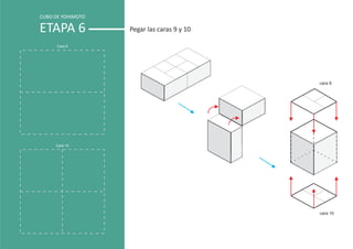 CUBO DE YOHIMOTO

ETAPA 6            Pegar las caras 9 y 10

      Cara 9




                                            cara 9




     Cara 10




                                            cara 10
 