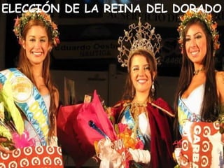 ELECCIÓN DE LA REINA DEL DORADO 