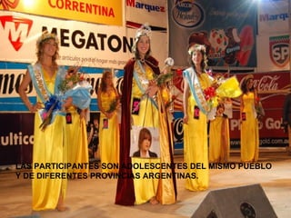 LAS PARTICIPANTES SON ADOLESCENTES DEL MISMO PUEBLO Y DE DIFERENTES PROVINCIAS ARGENTINAS. 