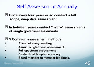 © Signature Resources 2015
42
Self Assessment Annually
 Once every four years or so conduct a full
scope, deep dive asses...