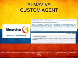 ALMAVIVA 
CUSTOM AGENT 
http://www.almaviva.com.co/portal/page?_pageid=473,168372187&_dad=portal&_schema=PO 
RTAL 
 