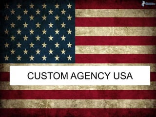 CUSTOM AGENCY USA 
 