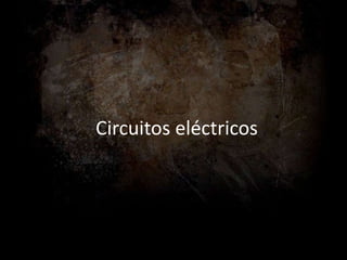 Circuitos eléctricos
 