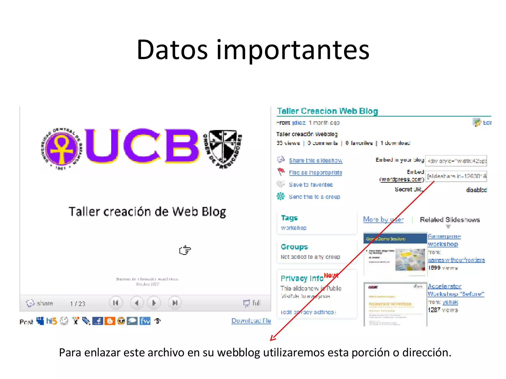 Datos importantes Para enlazar este archivo en su webblog utilizaremos esta porción o dirección. 