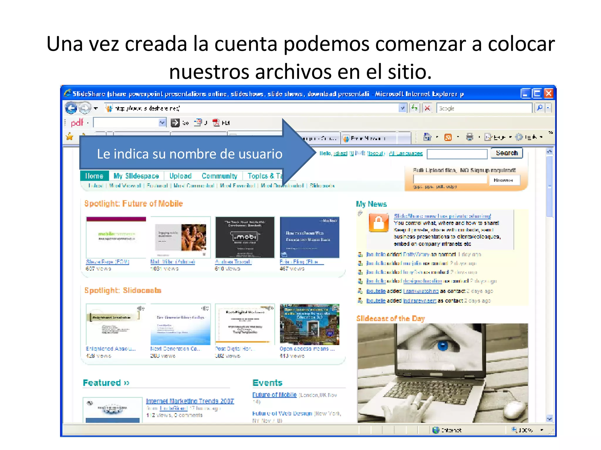 Una vez creada la cuenta podemos comenzar a colocar nuestros archivos en el sitio. Le indica su nombre de usuario 