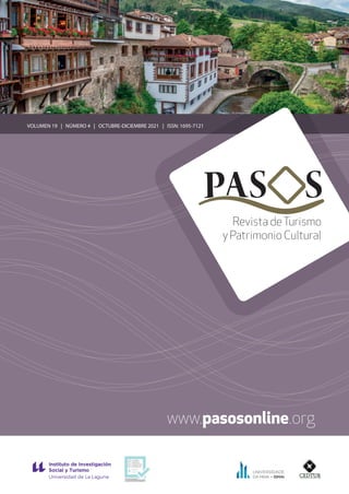 www.pasosonline.org
Revista deTurismo
y Patrimonio Cultural
VOLUMEN 19 | NÚMERO 4 | OCTUBRE-DICIEMBRE 2021 | ISSN: 1695-7121
Instituto de Investigación
Social y Turismo
 