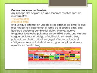 Como crear una cuenta atrás.
Aquí pongo dos paginas en las q tenemos muchos tipos de
cuentas atra:
1º cuenta atrás
2ºcuent...