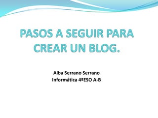 Alba Serrano Serrano
Informática 4ºESO A-B

 