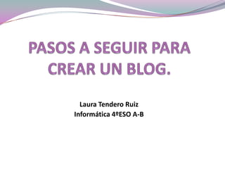 Laura Tendero Ruiz
Informática 4ºESO A-B

 