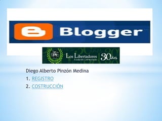 Diego Alberto Pinzón Medina
1. REGISTRO
2. COSTRUCCIÓN
 