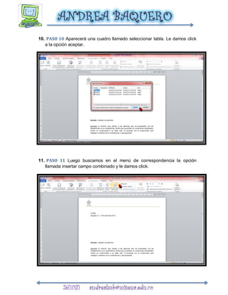 10. PASO 10 Aparecerá una cuadro llamado seleccionar tabla. Le damos click
   a la opción aceptar.




11. PASO 11 Luego buscamos en el menú de correspondencia la opción
   llamada insertar campo combinado y le damos click.
 