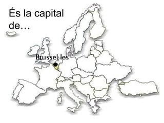 És la capital
de…
 