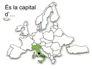 És la capital
d’…
 