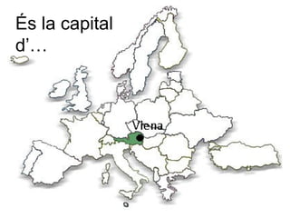 És la capital
d’…
 