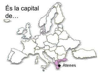 És la capital
de…
 
