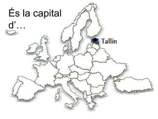 És la capital
d’…
 