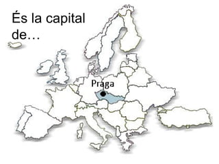 És la capital
de…
 