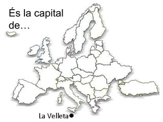 És la capital
de…
 