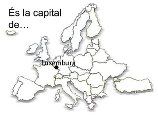 És la capital
de…
 