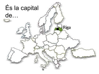 És la capital
de…
 
