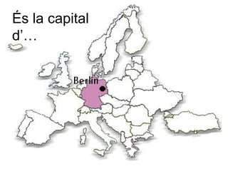 És la capital
d’…
 