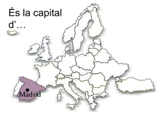 És la capital
d’…
 