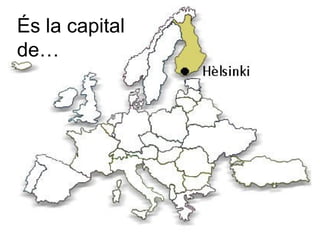 És la capital
de…
 