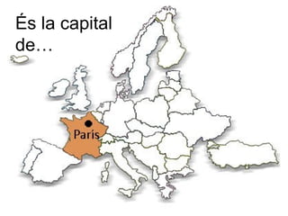 És la capital
de…
 