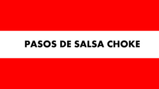 PASOS DE SALSA CHOKE
 