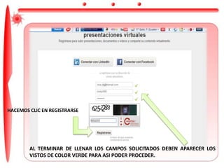 AL TERMINAR DE LLENAR LOS CAMPOS SOLICITADOS DEBEN APARECER LOS
VISTOS DE COLOR VERDE PARA ASI PODER PROCEDER.
HACEMOS CLIC EN REGISTRARSE
 