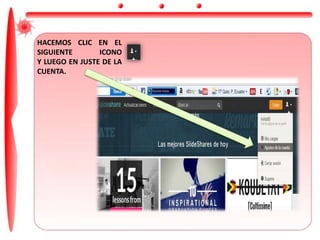 HACEMOS CLIC EN EL
SIGUIENTE ICONO
Y LUEGO EN JUSTE DE LA
CUENTA.
 