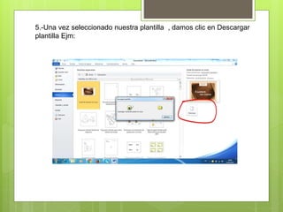 5.-Una vez seleccionado nuestra plantilla , damos clic en Descargar
plantilla Ejm:
 