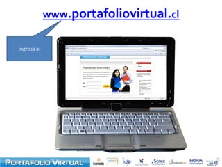 www.portafoliovirtual.cl Ingresa a: 