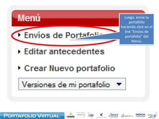 CREAR VERSIONES DEL PORTAFOLIOPASO A PASO PARA CREAR VERSIONES DE MI PORTAFOLIOPuedes crear distintas versiones de tu Portafolio Virtual, dependiendo de los trabajos a los que postules.  Por ejemplo: Para Vendedor, Asistente de Marketing, etc.  A continuación te indicamos cómo hacerlo: