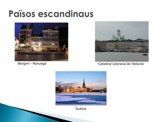 Països escandinaus   Catedral luterana de Helsinki    Bergen - Noruega Suècia 
