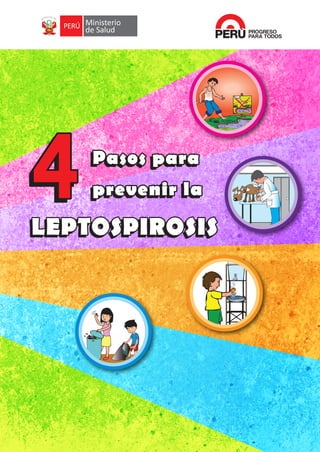 Ministerio 
de Salud 
Pasos para 
prevenir la 4 
LEPTOSPIROSIS 
 