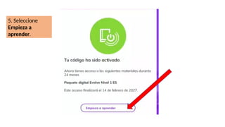 5. Seleccione
Empieza a
aprender.
 