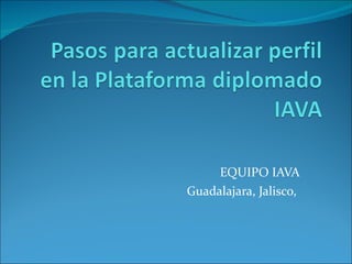 EQUIPO IAVA Guadalajara, Jalisco,  