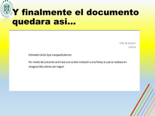 Y finalmente el documento
quedara asi…
 