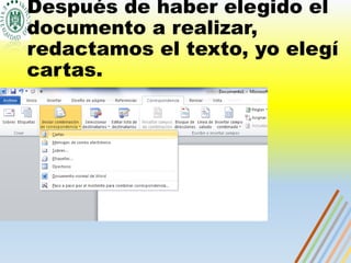 Después de haber elegido el
documento a realizar,
redactamos el texto, yo elegí
cartas.
 